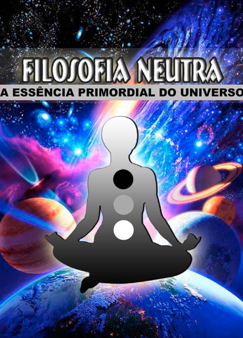 Filosofia Neutra, A Essência Primordial do Universo